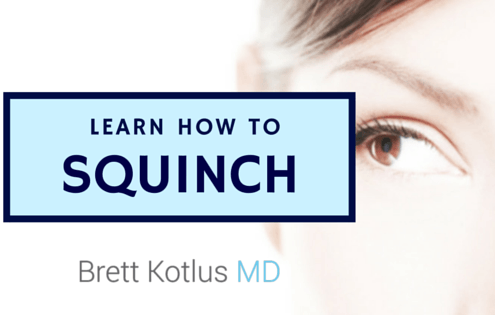 dr. brett kotlus how to squinch