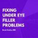 dr. brett kotlus fixing under-eye filler problems